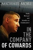 MICHAEL MORI In the Company of Cowards: Bush, Howard and injustice at Guantanamo. Reviewed by Kathy Gollan