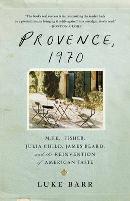 LUKE BARR Provence, 1970: MFK Fisher, Julia Child, James Beard and the reinvention of American taste. Reviewed by Jeannette Delamoir