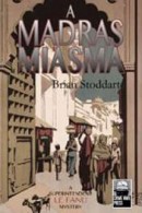 Crime Scene: BRIAN STODDART A Madras Miasma. Reviewed by Bernard Whimpress