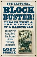 Crime Scene: LUCY SUSSEX Blockbuster!: Fergus Hume and The Mystery of the Hansom Cab. Reviewed by Karen Chisholm