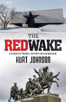 Kurt Johnson The Red Wake: A hybrid of travel, history and journalism. Reviewed by Ashley Kalagian Blunt