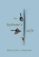 MELISSA ASHLEY The Birdman’s Wife. Reviewed by Tracy Sorensen