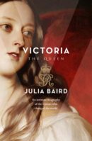 JULIA BAIRD Victoria the Queen: An intimate biography of the woman who changed the world. Reviewed by Bernard Whimpress