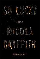 NICOLA GRIFFITH So Lucky. Reviewed by Emma Ashmere