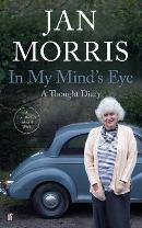 JAN MORRIS In My Mind’s Eye: A thought diary. Reviewed by Ann Skea