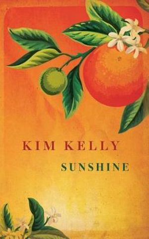 KIM KELLY Sunshine. Reviewed by Jessica Stewart