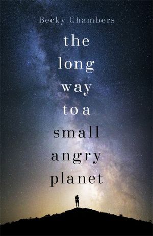 BECKY CHAMBERS The Long Way to a Small Angry Planet. Reviewed by Chris Maher