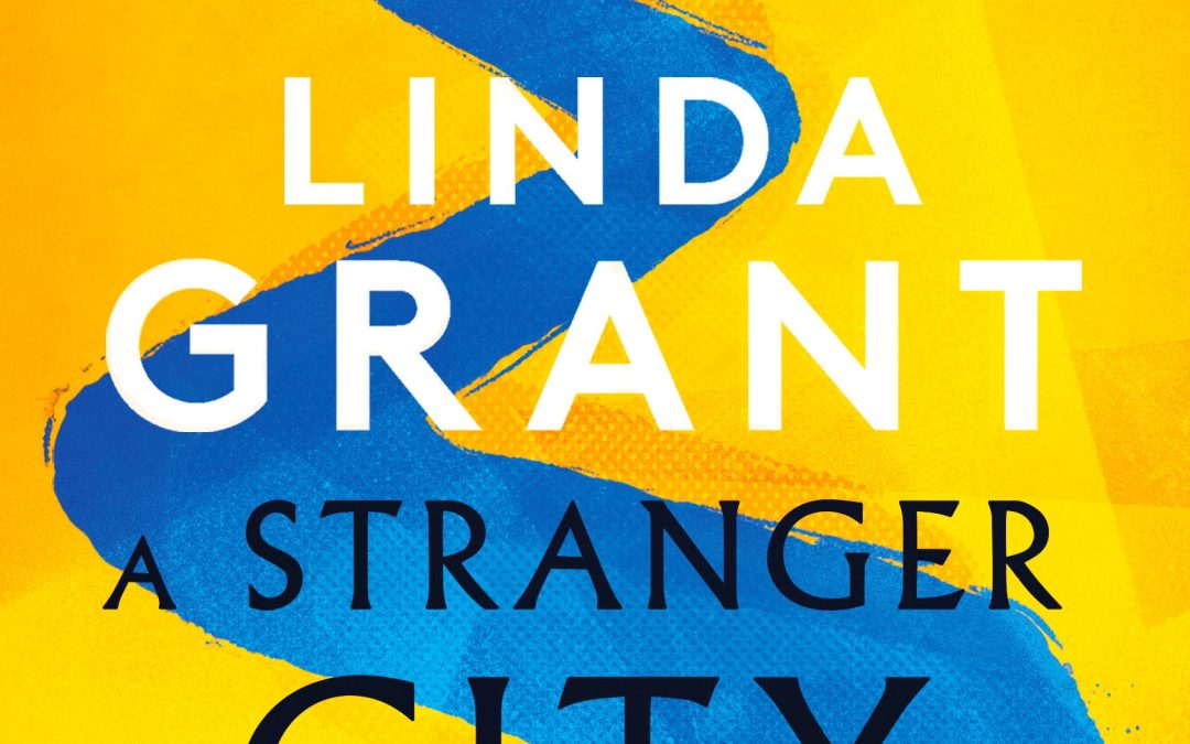 LINDA GRANT A Stranger City. Reviewed by Robert Goodman