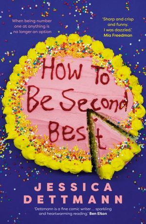 JESSICA DETTMANN How to Be Second Best. Reviewed by Ashley Kalagian Blunt