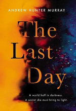 ANDREW HUNTER MURRAY The Last Day. Reviewed by Robert Goodman