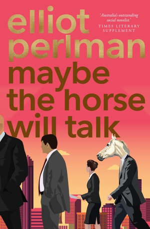 ELLIOT PERLMAN Maybe the Horse Will Talk. Reviewed by Ann Skea