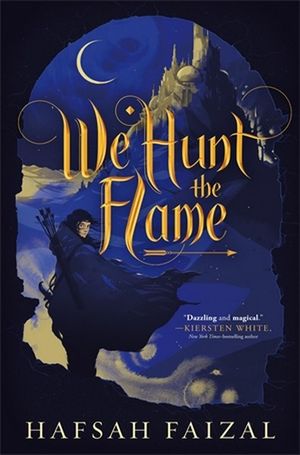 HAFSAH FAIZAL We Hunt the Flame. Reviewed by Amelia Dudley