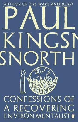 PAUL KINGSNORTH Confessions of a Recovering Environmentalist. Reviewed by Kurt Johnson