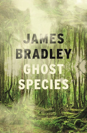 JAMES BRADLEY Ghost Species. Reviewed by James McKenzie Watson