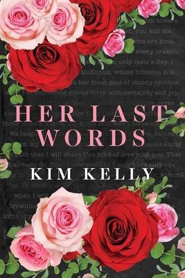 KIM KELLY Her Last Words. Reviewed by Sally Nimon