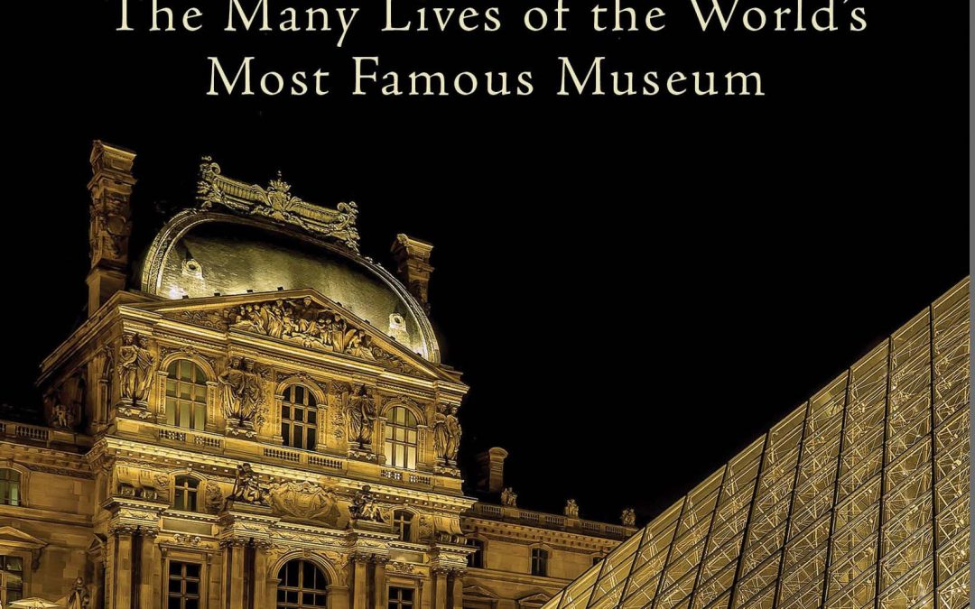 JAMES GARDNER The Louvre: The many lives of the world’s most famous museum. Reviewed by Ann Skea