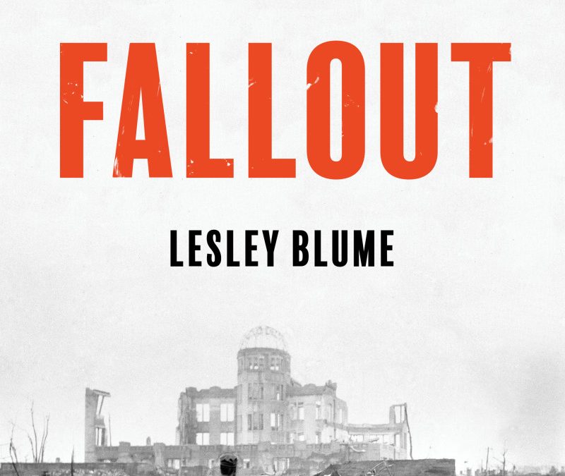 LESLEY BLUME Fallout: The Hiroshima cover-up and the reporter who revealed it to the world. Reviewed by Braham Dabscheck