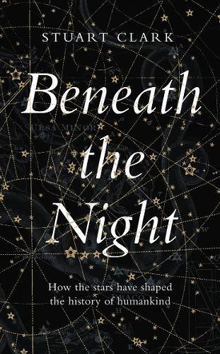 STUART CLARK Beneath the Night. Reviewed by Ann Skea