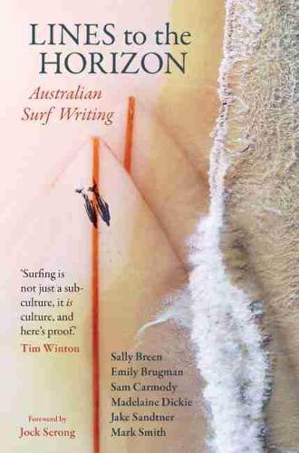 JOCK SERONG Lines to the Horizon: Australian surf writing. Reviewed by Michael Jongen