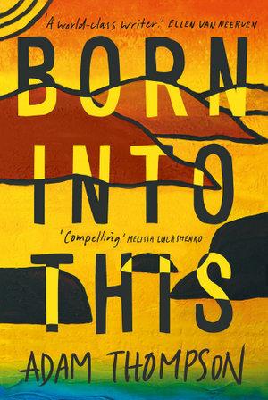 ADAM THOMPSON Born into This. Reviewed by Linda Funnell