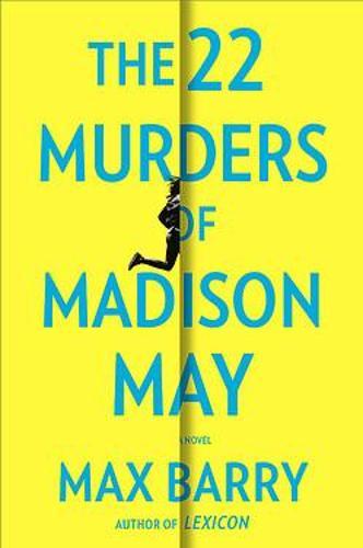 MAX BARRY The 22 Murders of Madison May. Reviewed by Amelia Dudley