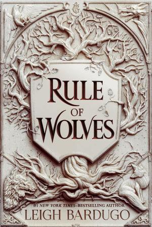 LEIGH BARDUGO Rule of Wolves. Reviewed by Amelia Dudley