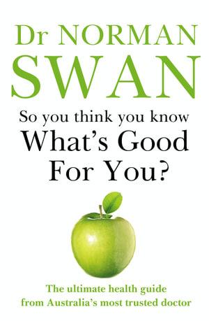 NORMAN SWAN So You Think You Know What’s Good For You? Reviewed by Suzanne Marks