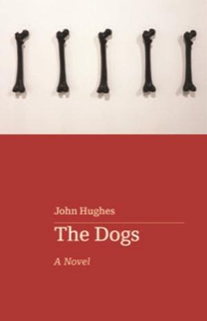 JOHN HUGHES The Dogs. Reviewed by Paul Anderson