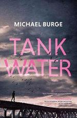 MICHAEL BURGE Tank Water. Reviewed by Mary Garden