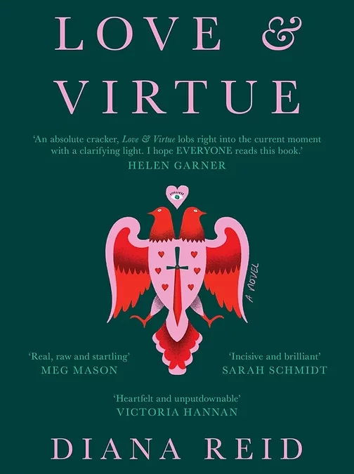 DIANA REID Love & Virtue. Reviewed by Emma Foster