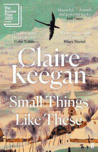 CLAIRE KEEGAN Small Things Like These. Reviewed by Anna Verney