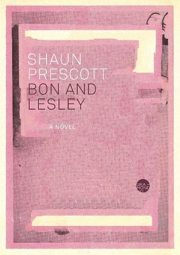 SHAUN PRESCOTT Bon and Lesley. Reviewed by Paul Anderson