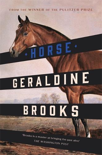 GERALDINE BROOKS Horse. Reviewed by Catherine Pardey