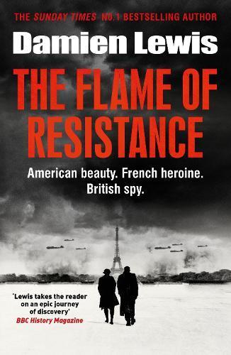 DAMIEN LEWIS The Flame of Resistance: The untold story of Josephine Baker’s secret war. Reviewed by Suzanne Marks