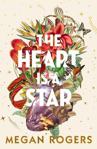 MEGAN ROGERS The Heart is a Star. Reviewed by Emma Foster