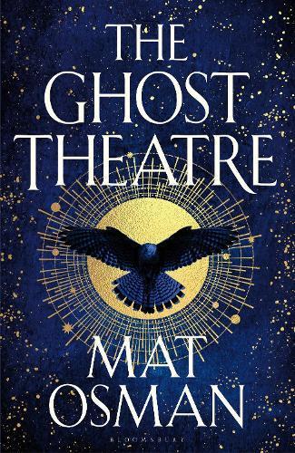 MAT OSMAN The Ghost Theatre. Reviewed by Ann Skea