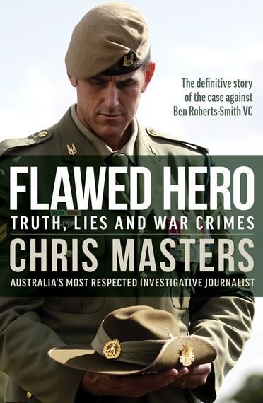 CHRIS MASTERS Flawed Hero: Truth, lies and war crimes. Reviewed by Braham Dabscheck