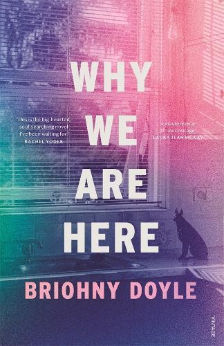 BRIOHNY DOYLE Why We Are Here. Reviewed by Sally Nimon