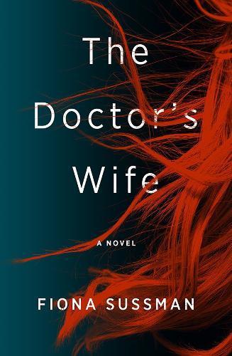 FIONA SUSSMAN The Doctor’s Wife. Reviewed by Karen Chisholm