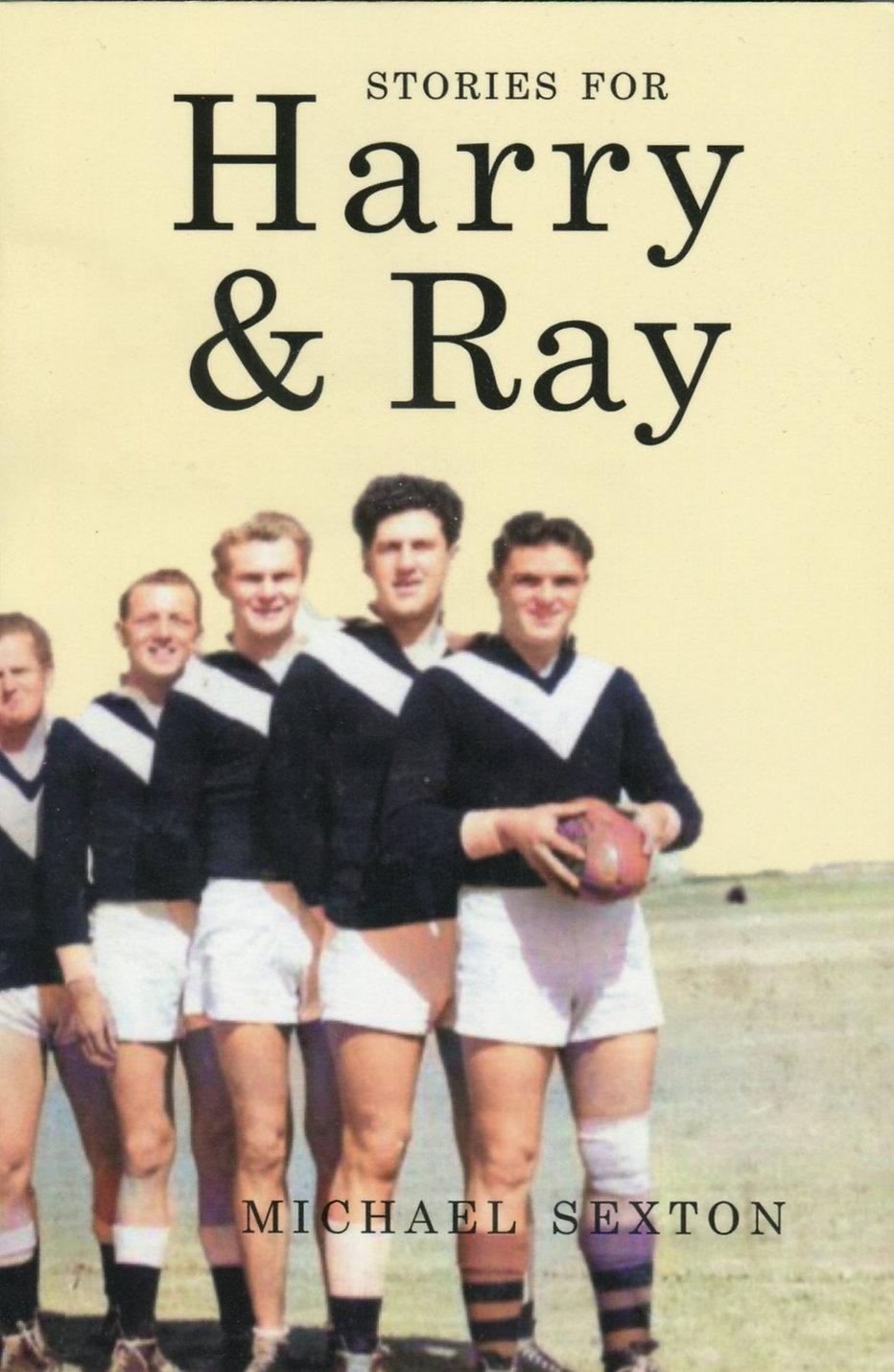 MICHAEL SEXTON Stories for Harry & Ray. Reviewed by Bernard Whimpress