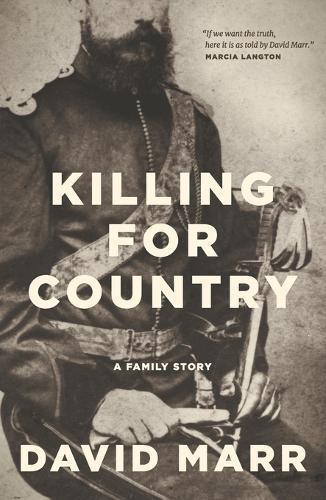 DAVID MARR Killing for country: A family story. Reviewed by Braham Dabscheck